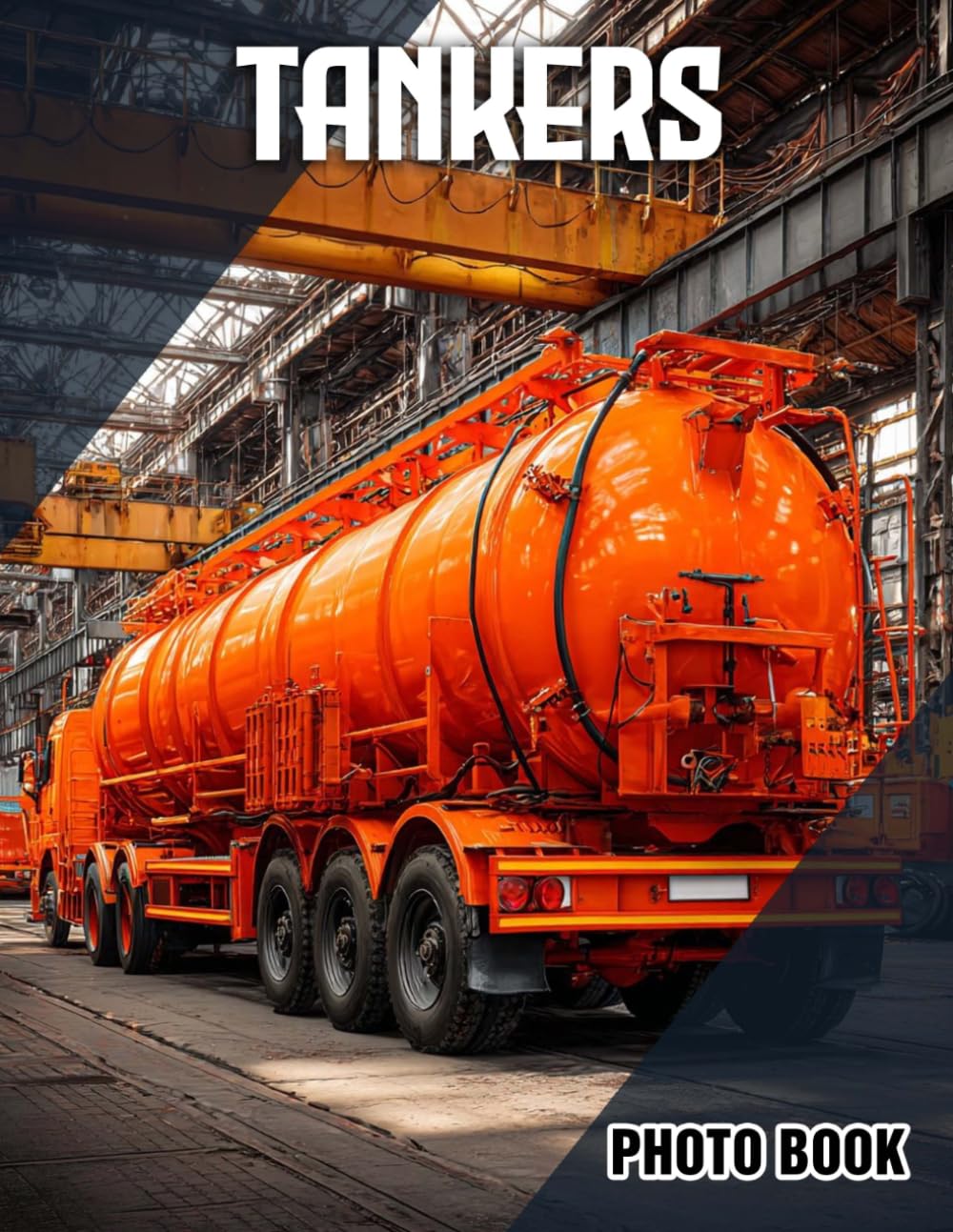 Tankers Photo Book: Vehicle Illustrated Photography Featuring Mighty Military Tanks | Perfect Gift For History Buffs And Military Enthusiasts