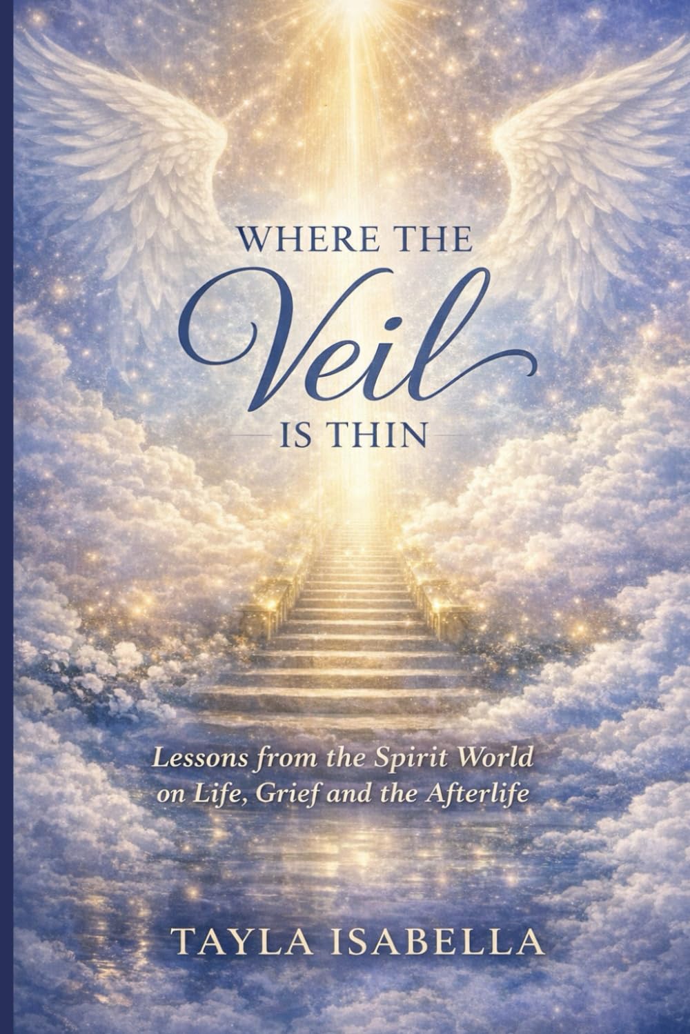 Where the Veil Is Thin: Lessons from the Spirit World on Life, Grief, and the Afterlife