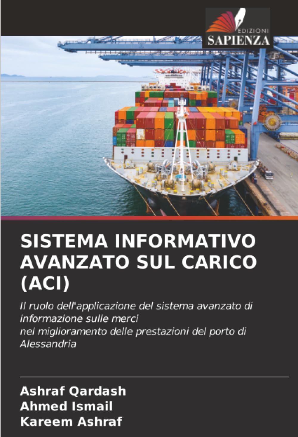 SISTEMA INFORMATIVO AVANZATO SUL CARICO (ACI): Il ruolo dell'applicazione del sistema avanzato di informazione sulle mercinel miglioramento delle prestazioni del porto di Alessandria