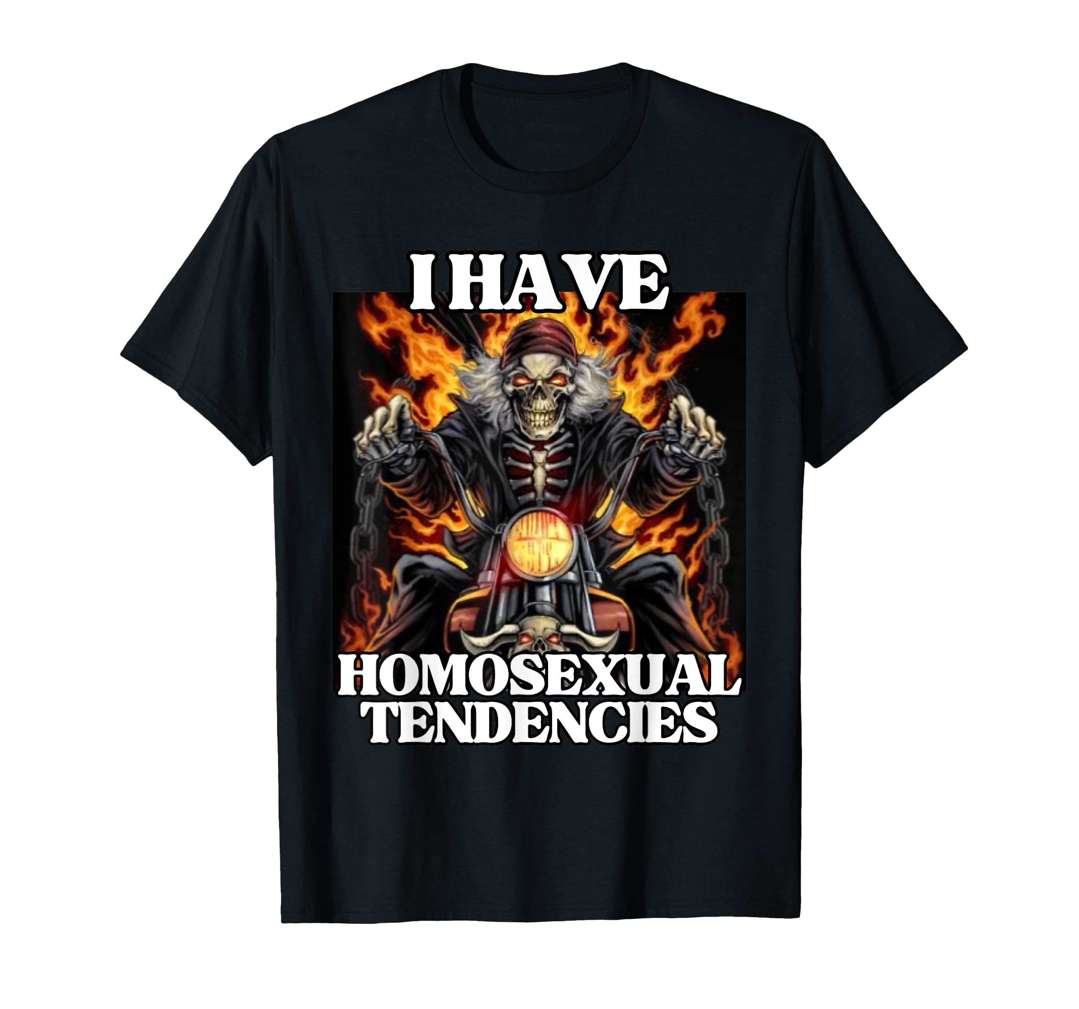 I Have Homosexual Tendencies Funny Edgy Hard Skeleton Meme T-Shirt