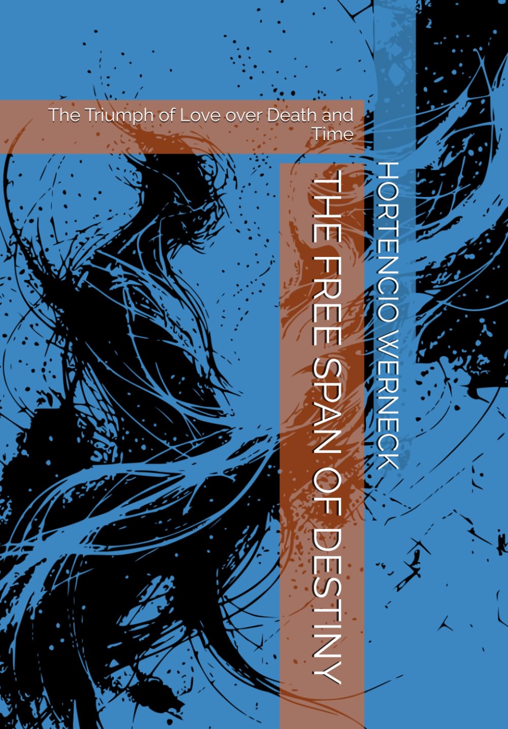 THE FREE SPAN OF DESTINY: The Triumph of Love over Death and Time