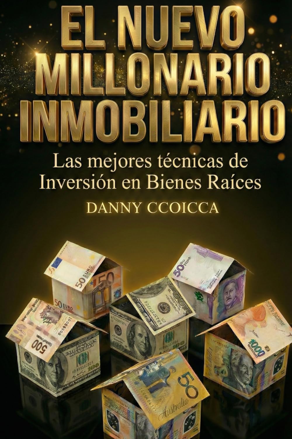 EL NUEVO MILLONARIO INMOBILIARIO: Las mejores técnicas de inversión en Bienes Raíces