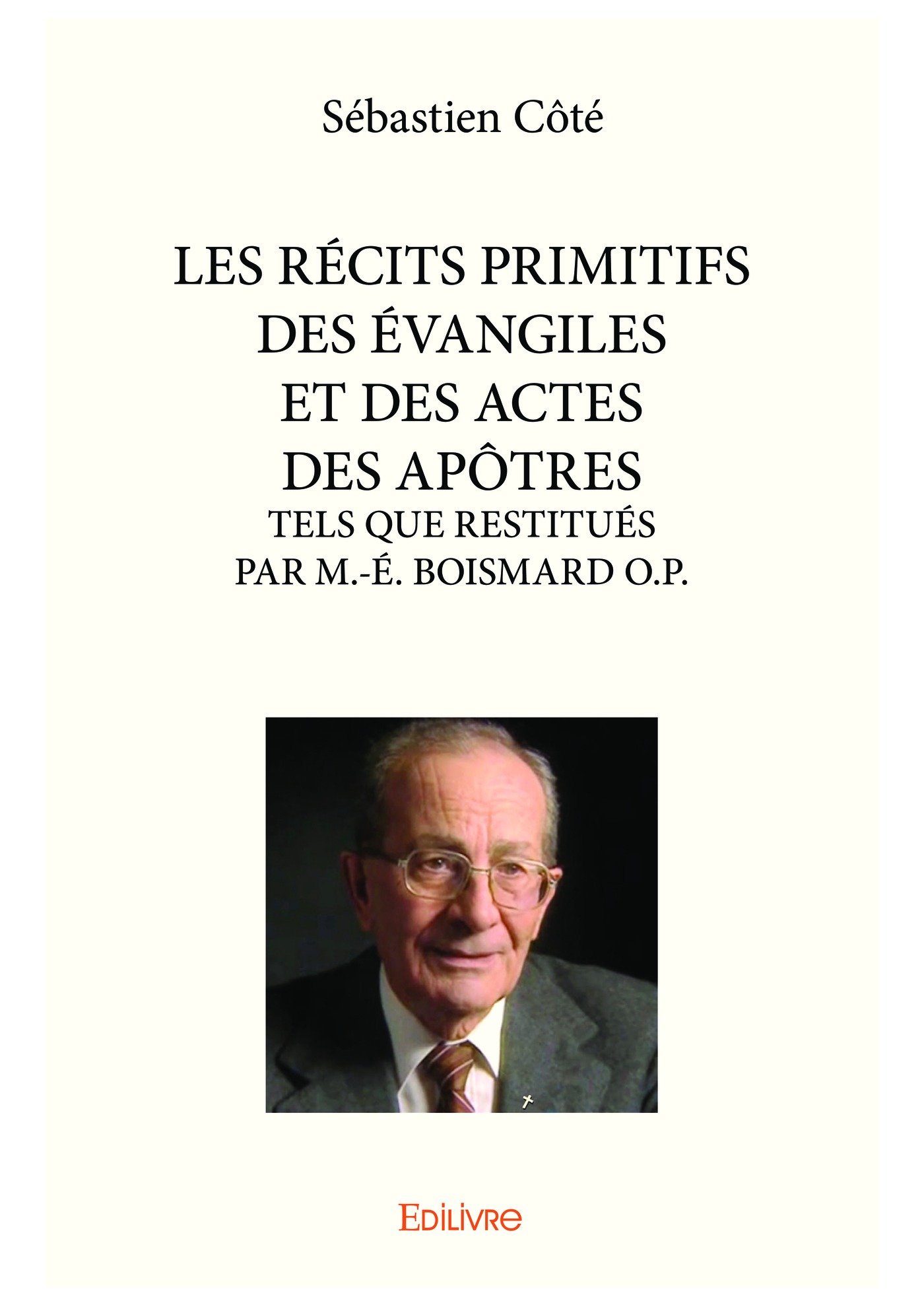LES RÉCITS PRIMITIFS DES ÉVANGILES ET DES ACTES DES APÔTRES: TELS QUE RESTITUÉS PAR M.-É. BOISMARD O.P. (Classique) (French Edition)
