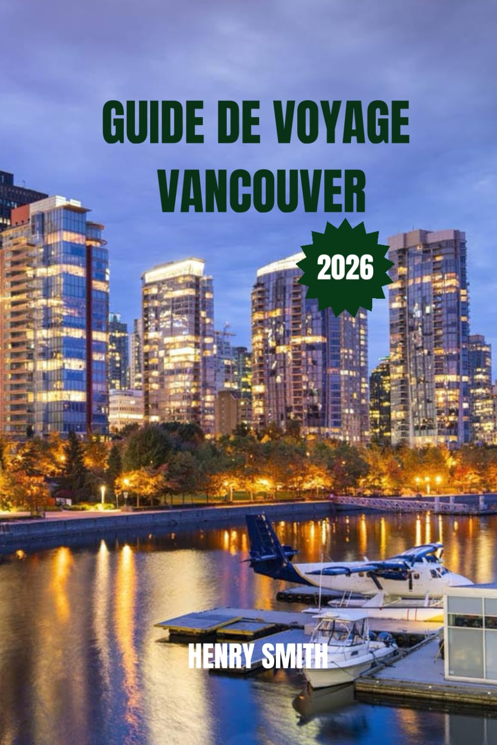 GUIDE DE VOYAGE VANCOUVER 2026: DÉCOUVREZ UNE VIE URBAINE TRÉPIDANTE, DES AVENTURES EN FORÊT TROPICALE ET DES DÉLICES INTERNATIONAUX