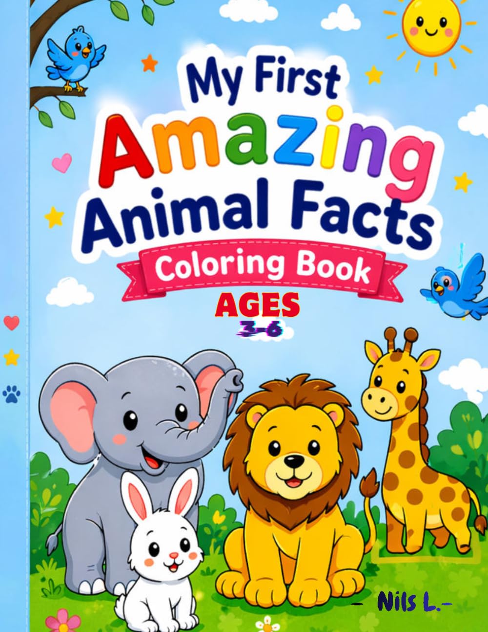 My First Amazing Animal Facts Coloring Book for Kids Ages 3-6: Fun Learn & Color Activity Book for Toddlers and Preschoolers: Cute Animals to Color ... – Perfect for Toddlers and Preschool Learning