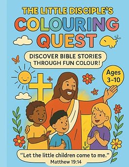 The Little Disciples Colouring Quest A fun journey through Bible stories full of faith, creativity, and wonder!