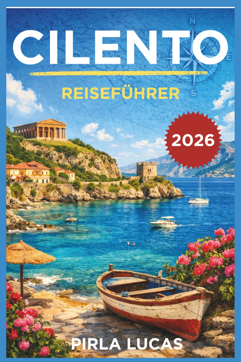 CILENTO REISEFÜHRER 2026: Ein praktischer Begleiter für die sichere Erkundung der Küste, Dörfer und Naturpfade Süditaliens.