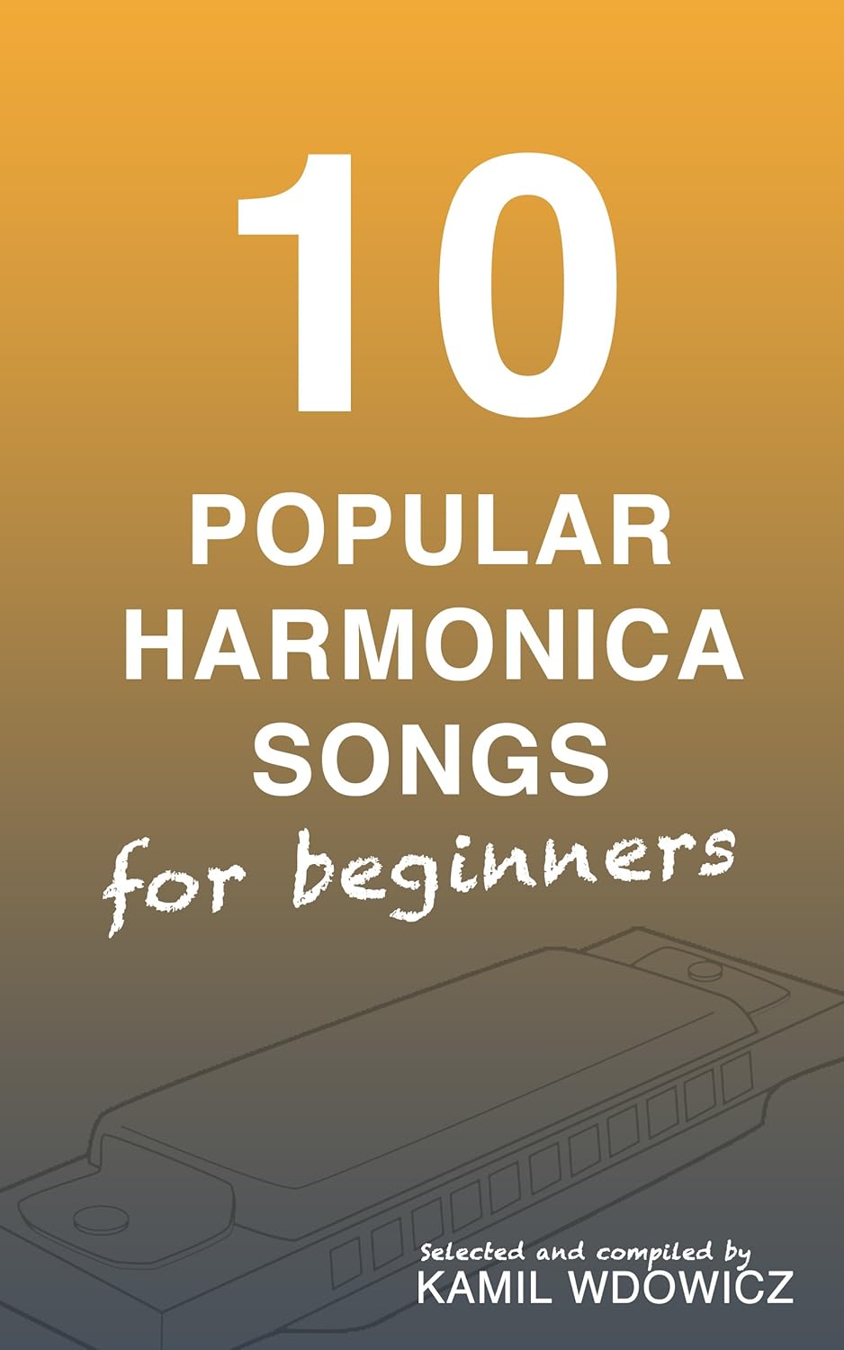 10 Popular Harmonica Songs for beginners eBook Wdowicz