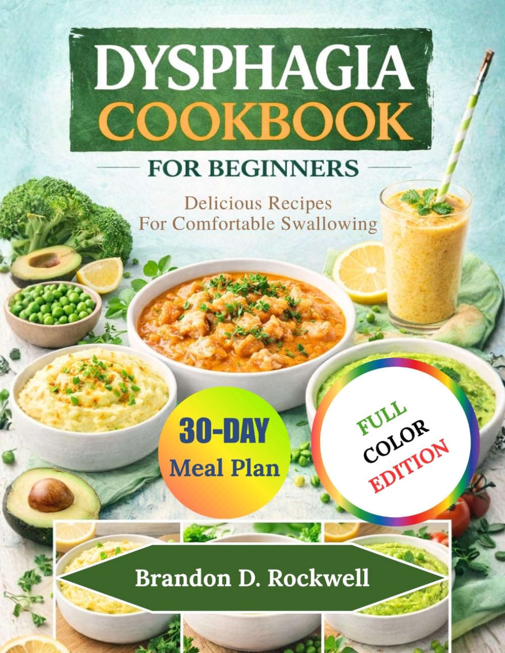 DYSPHAGIA COOKBOOK FOR BEGINNERS: Delicious Recipes For Comfortable Swallowing