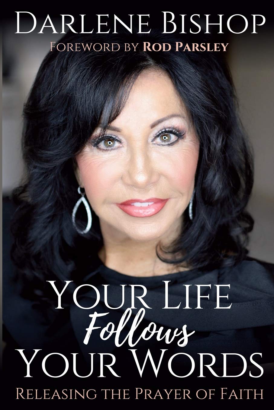 Your Life Follows Your Words: Releasing the Power of Faith