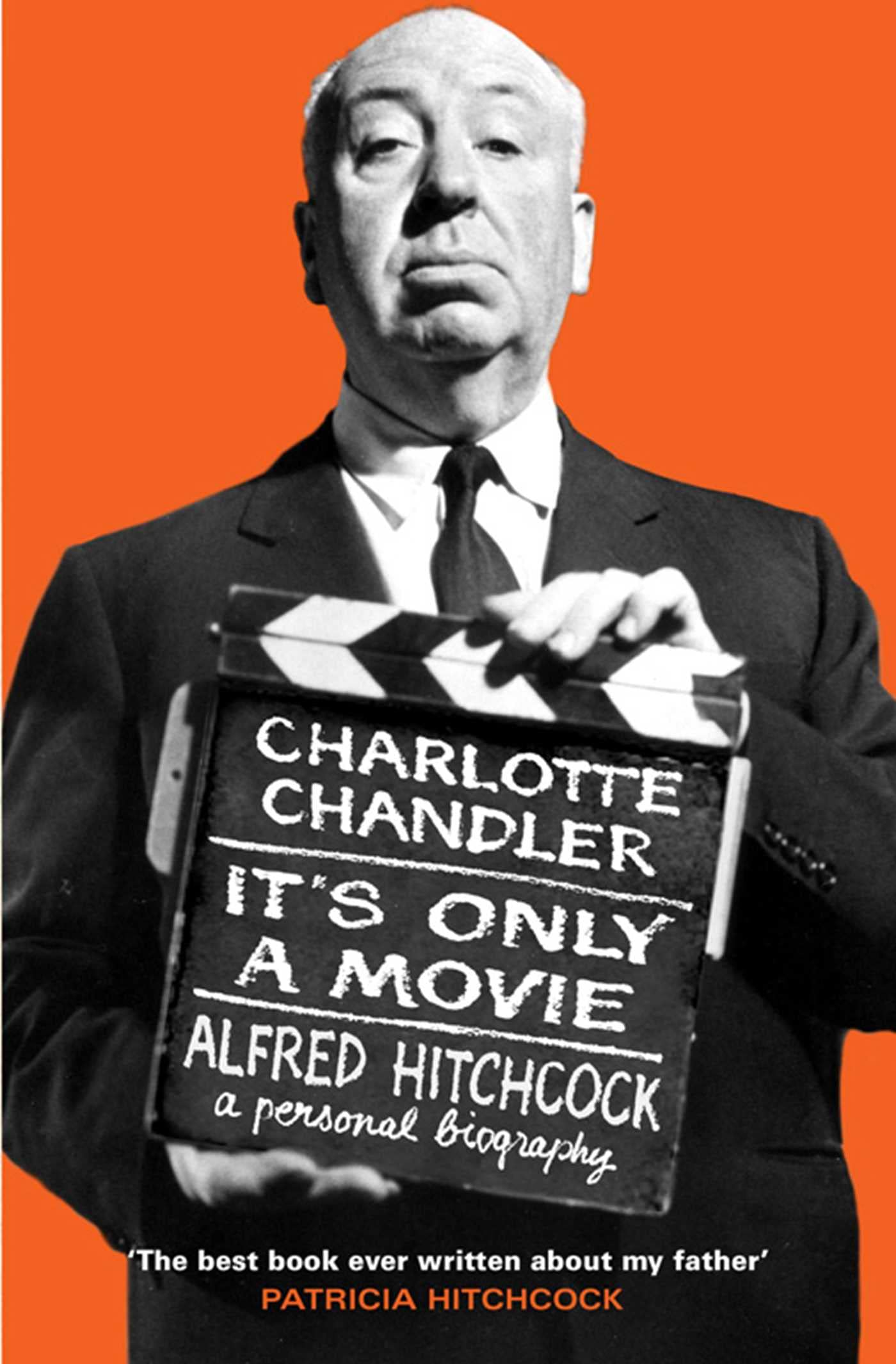 It's Only a Movie: Alfred Hitchcock A Personal Biography