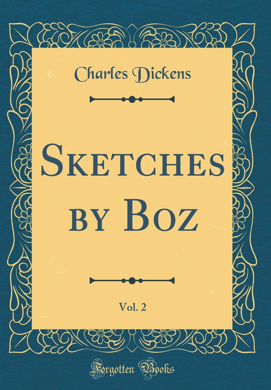 Sketches by Boz, Vol. 2 (Classic Reprint)