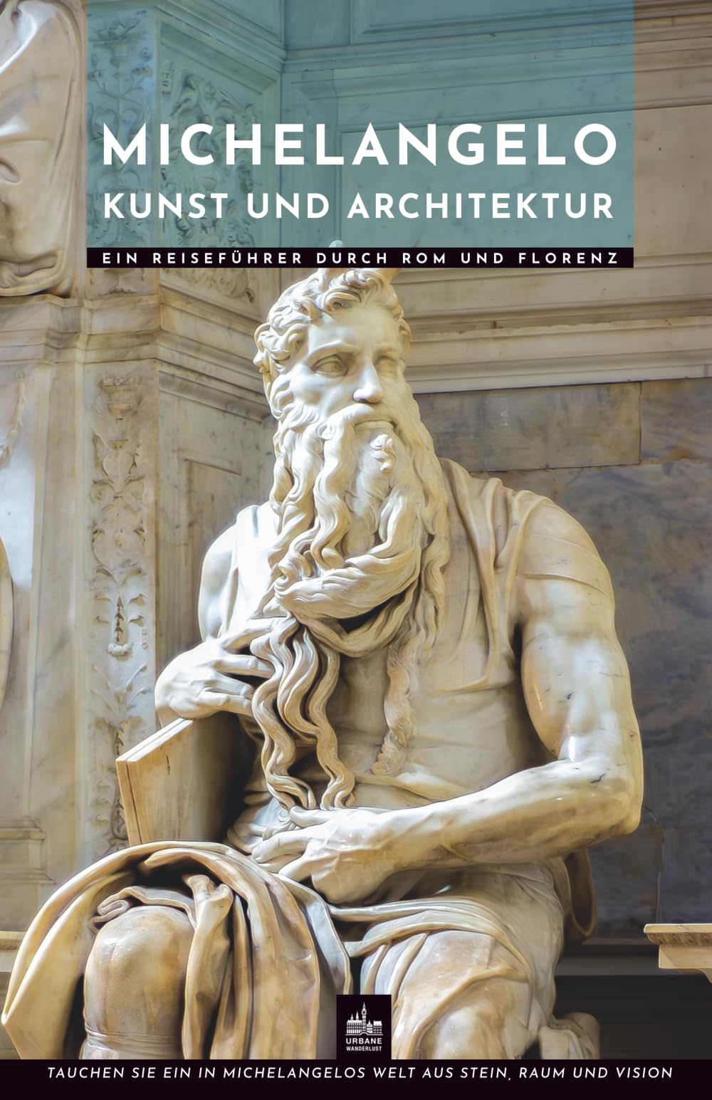 Michelangelo Kunst und Architektur: Ein Reiseführer durch Rom und Florenz (Meister der Architektur)