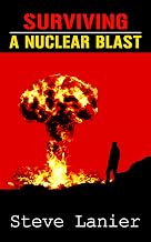 SURVIVING A NUCLEAR BLAST: Is a Nuclear Blast Actually Survivable?