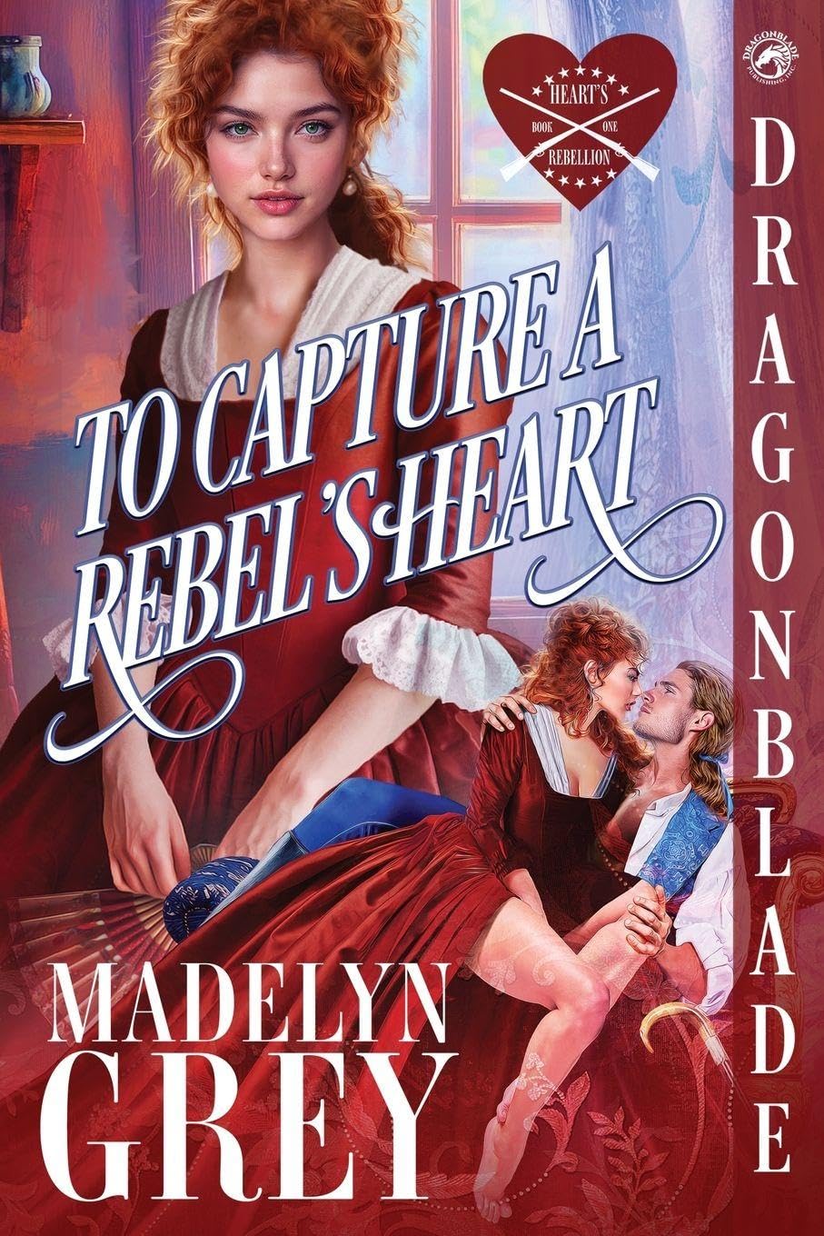To Capture a Rebel's Heart: 1 (Heart's Rebellion)