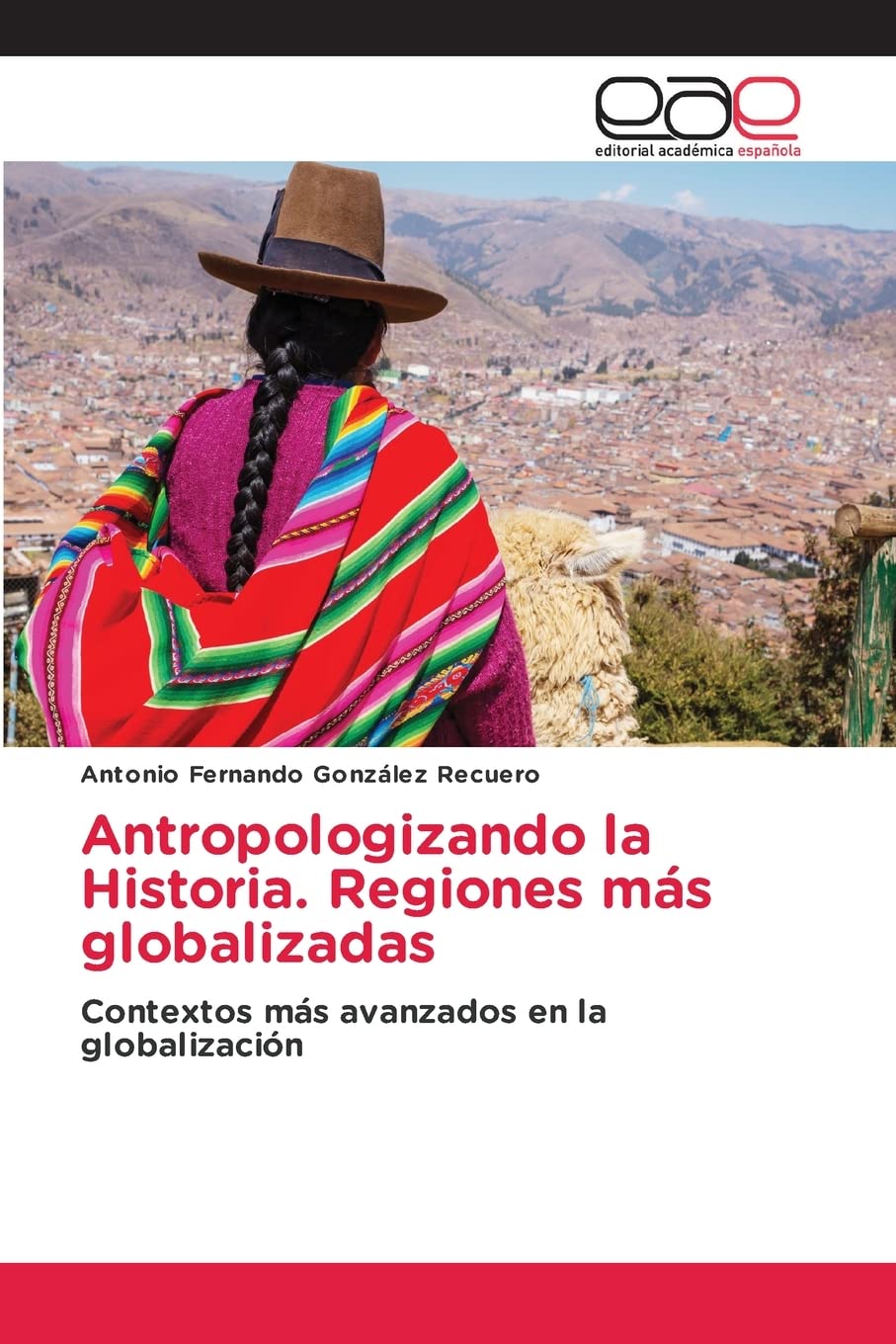 Antropologizando la Historia. Regiones más globalizadas: Contextos más avanzados en la globalización