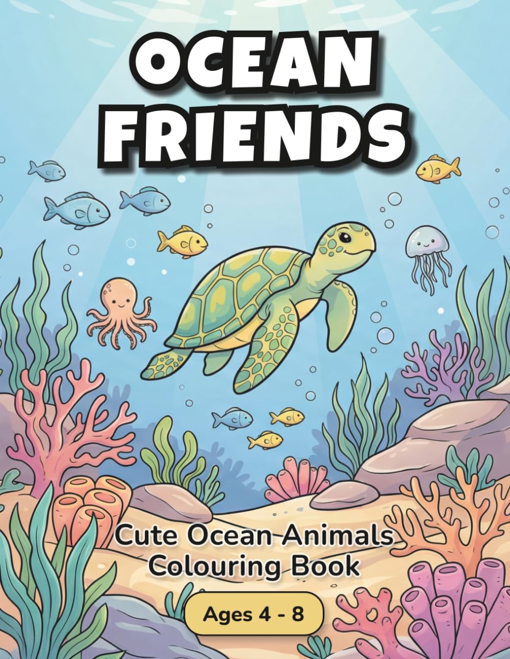 Ocean Friends: A Fun Colouring Book for Kids Ages 4 - 8 (Happy Friends Colouring Adventures)
