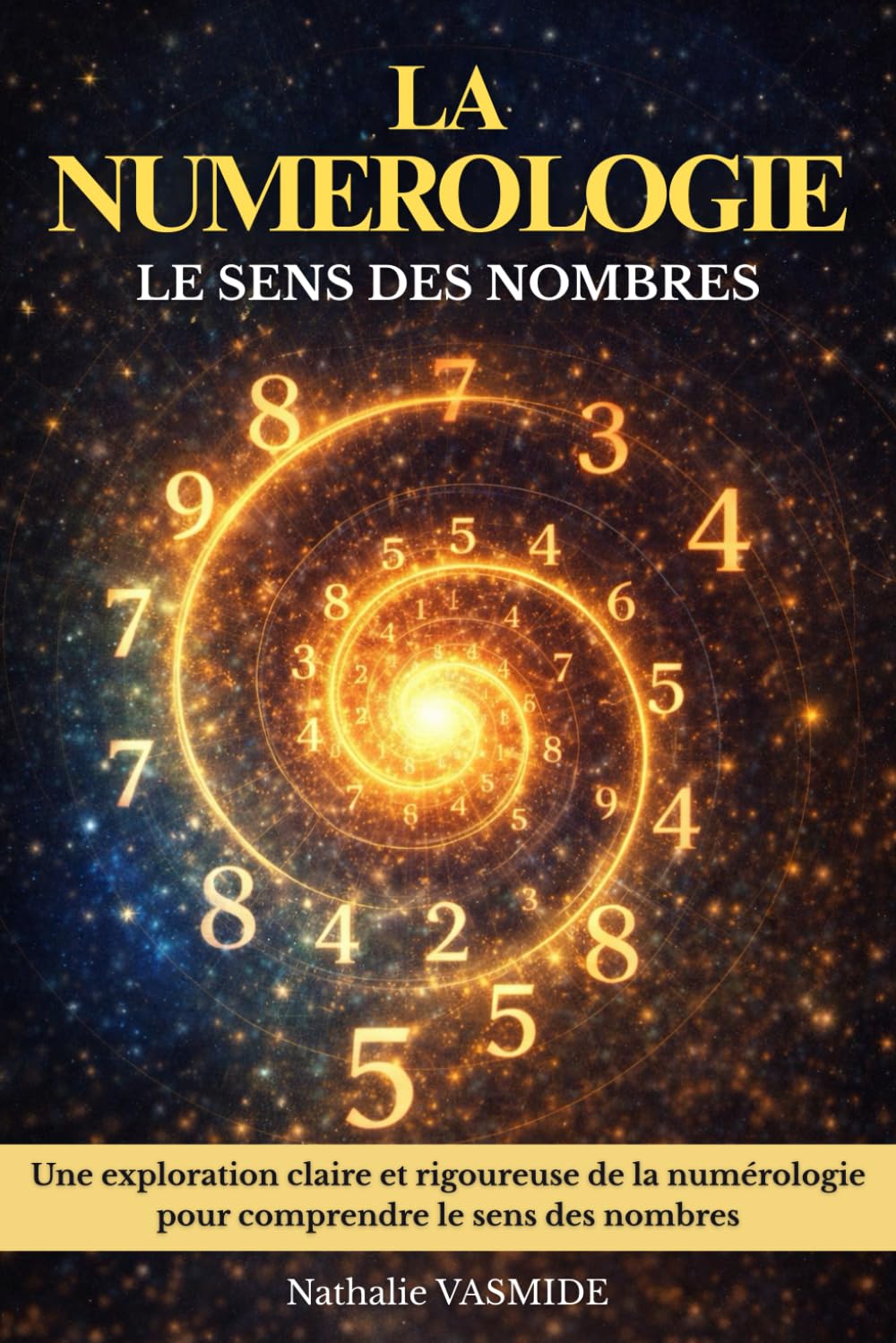 La numérologie, Le sens des nombres: Une exploration claire et rigoureuse de la numérologie pour comprendre le sens des nombres. Livre sur la numérologie