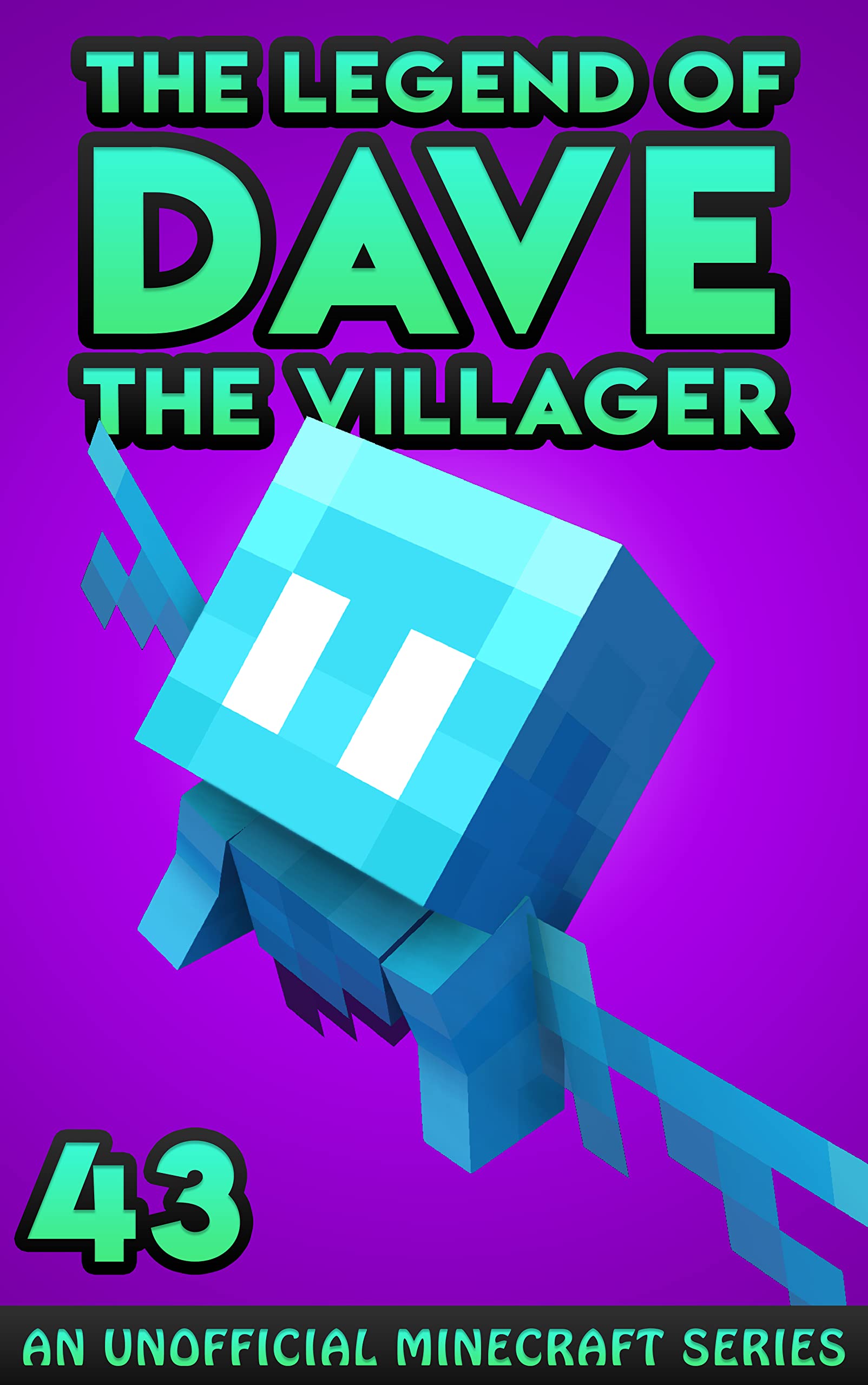 Dave the Villager 43: An Unofficial Minecraft Book (The Legend of Dave the Villager)