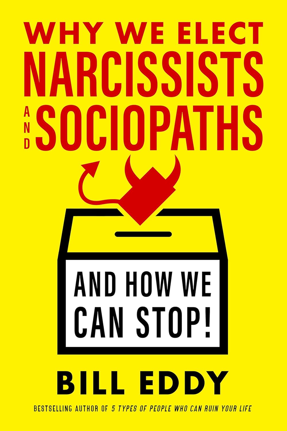 Why We Elect Narcissists and Sociopaths—And How We Can Stop!      Kindle Edition