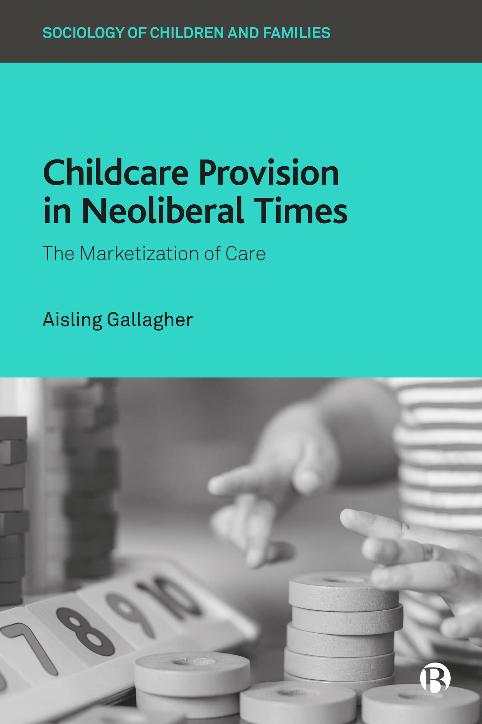 Buy Childcare Provision in Neoliberal Times: The Marketization of Care (Sociology of Children and Families) — BookShops.in