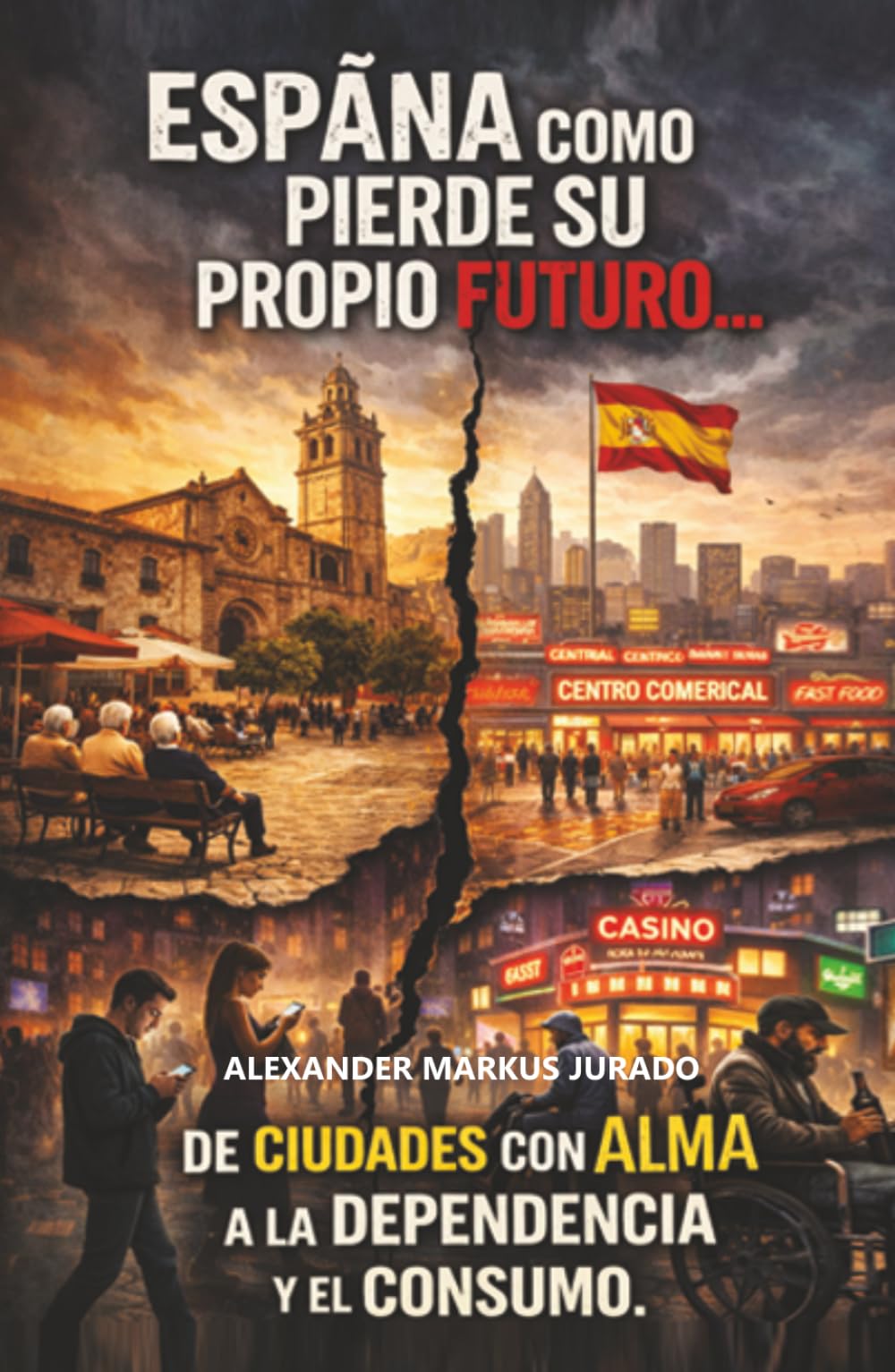 ESPAÑA COMO PIERDE SU PROPIO FUTURO…: DE CIUDADES CON ALMA A LA DEPENDENCIA Y EL CONSUMO.