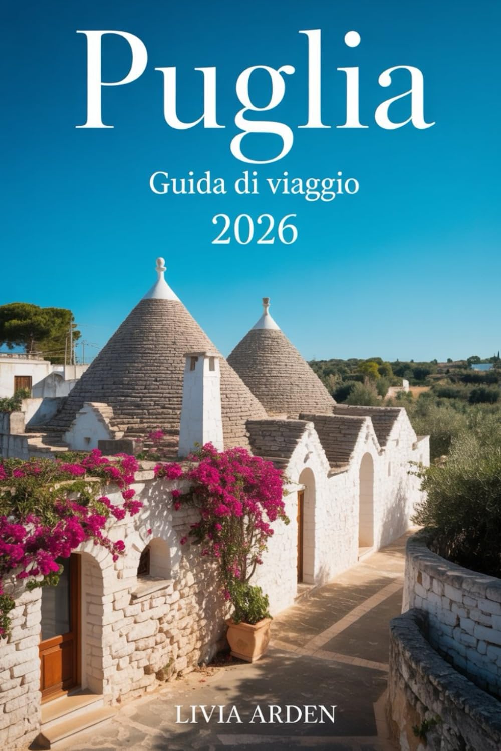 PUGLIA GUIDA DI VIAGGIO 2026: Tra Borghi Bianchi, Mare Turchese e Sapori Autentici: L’Esperienza Completa per Scoprire il Cuore del Sud Italia
