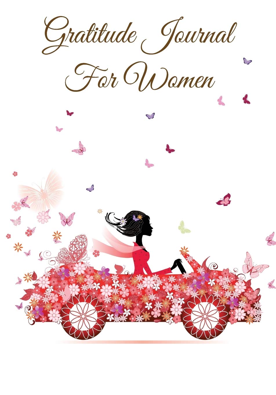 Gratitude Journal For Women: Attracting Abundance And Creating A Life Worth Living (Free Bonus Gift Inside) 7x10 (Gratitude Journals)