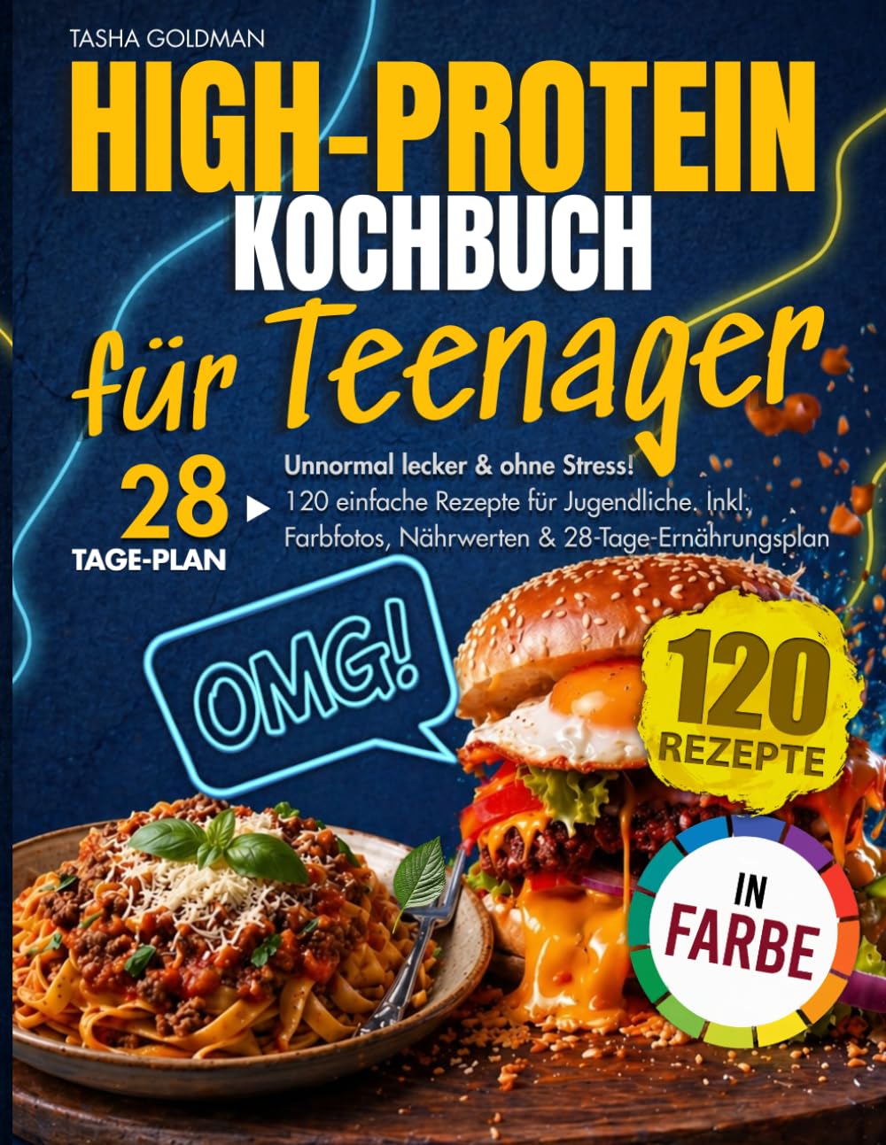 High-Protein Kochbuch für Teenager: Unnormal lecker & ohne Stress! 120 einfache Rezepte für Jugendliche. Inkl. Farbfotos, Nährwerten & 28-Tage-Ernährungsplan