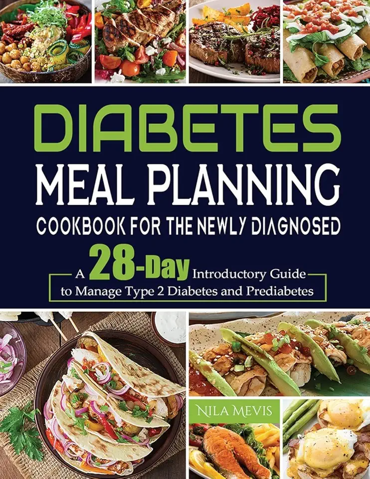 Diabetes Meal Planning Cookbook for the Newly Diagnosed: A 28-Day Introductory Guide to Manage Type 2 Diabetes and Prediabetes