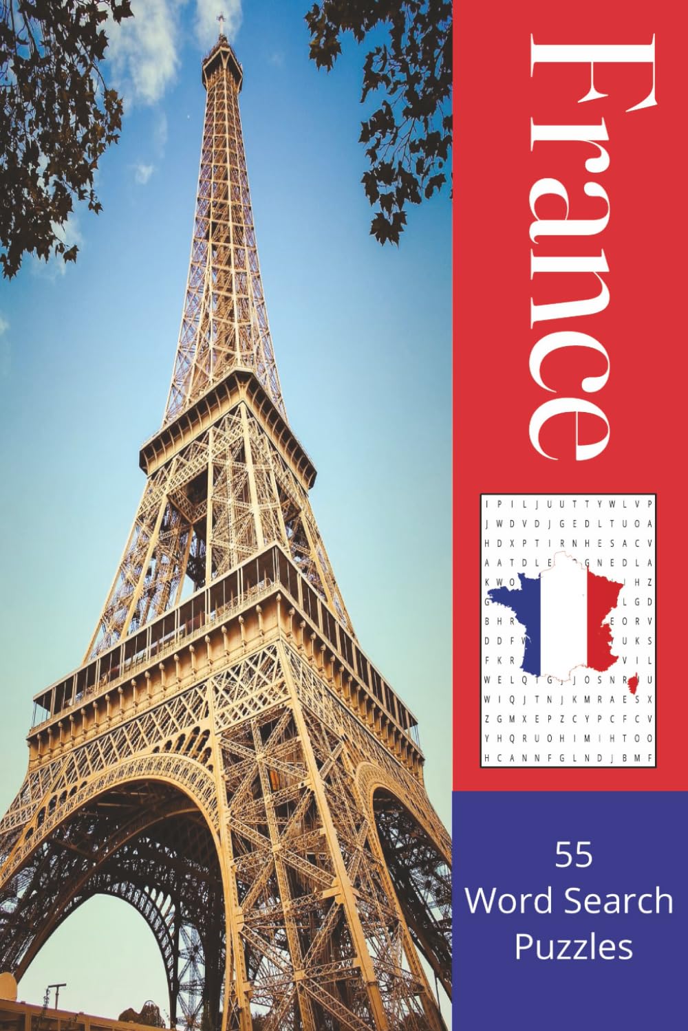 France Word Search Puzzle Book: Ultimate France Word Search Collection: Cuisine, Landmarks & Legendary French Figures