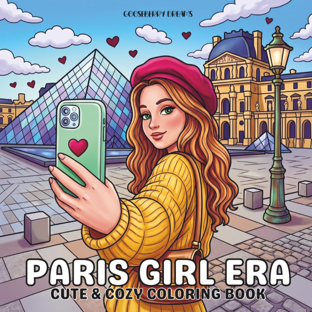 Paris Girl Era: A Cute and Cozy Coloring Book for Women Featuring Cafés, Fashion, Landmarks, Dogs, Art, Bakeries & Romantic City Adventures