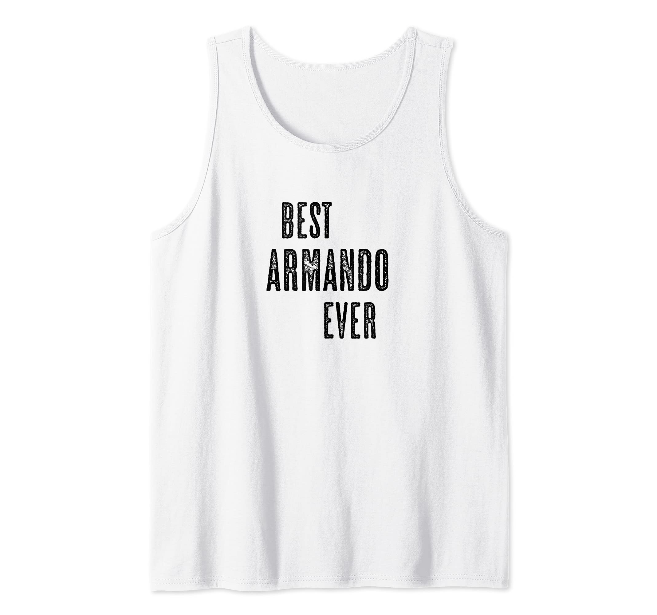 for Someone Named ARMANDOBEST ARMANDO EVER | Funny Cute - Men Women Kids - Name - Tank Top
