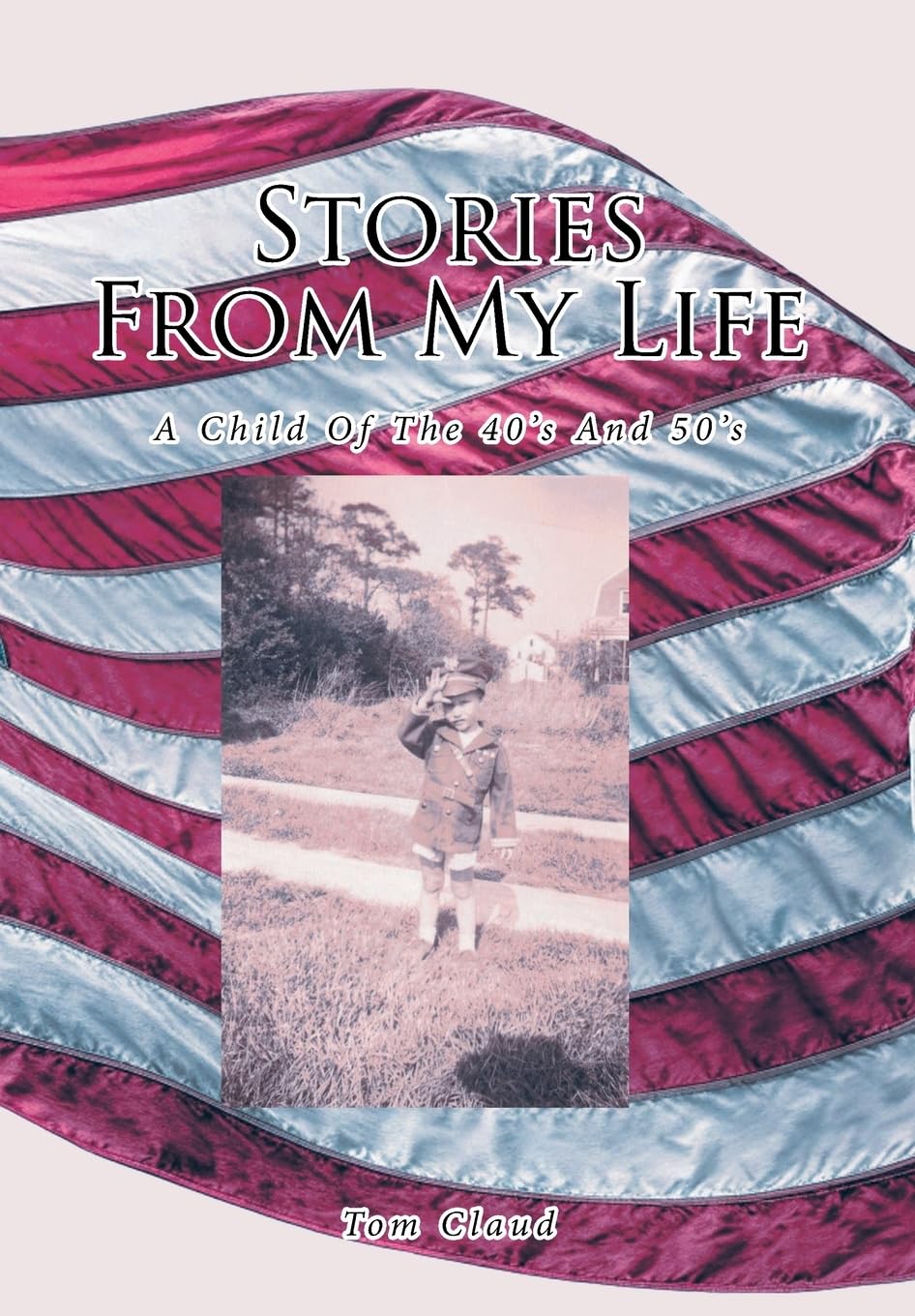 Stories from My Life: A Child Of The 40's And 50's      Hardcover – November 5, 2025