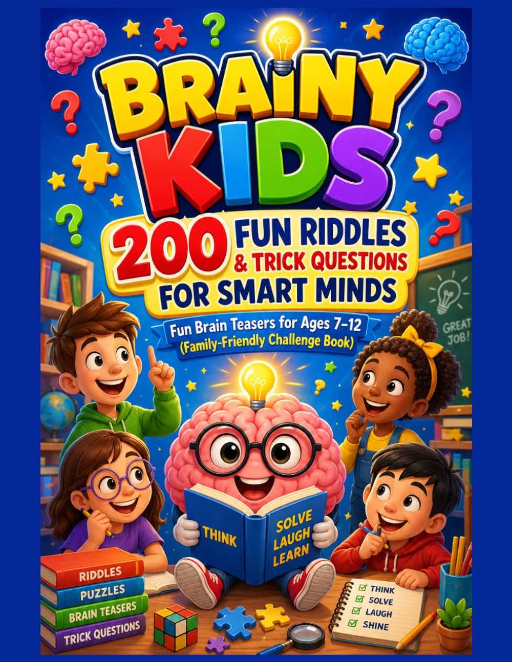 Brainy Kids Riddles: 200 Fun Riddles & Trick Questions for Kids Ages 7–12 | Brain Teasers & Family Challenge Puzzle Book: Fun Brain Teasers, Tricky ... Game Challenges to Boost Thinking Skills