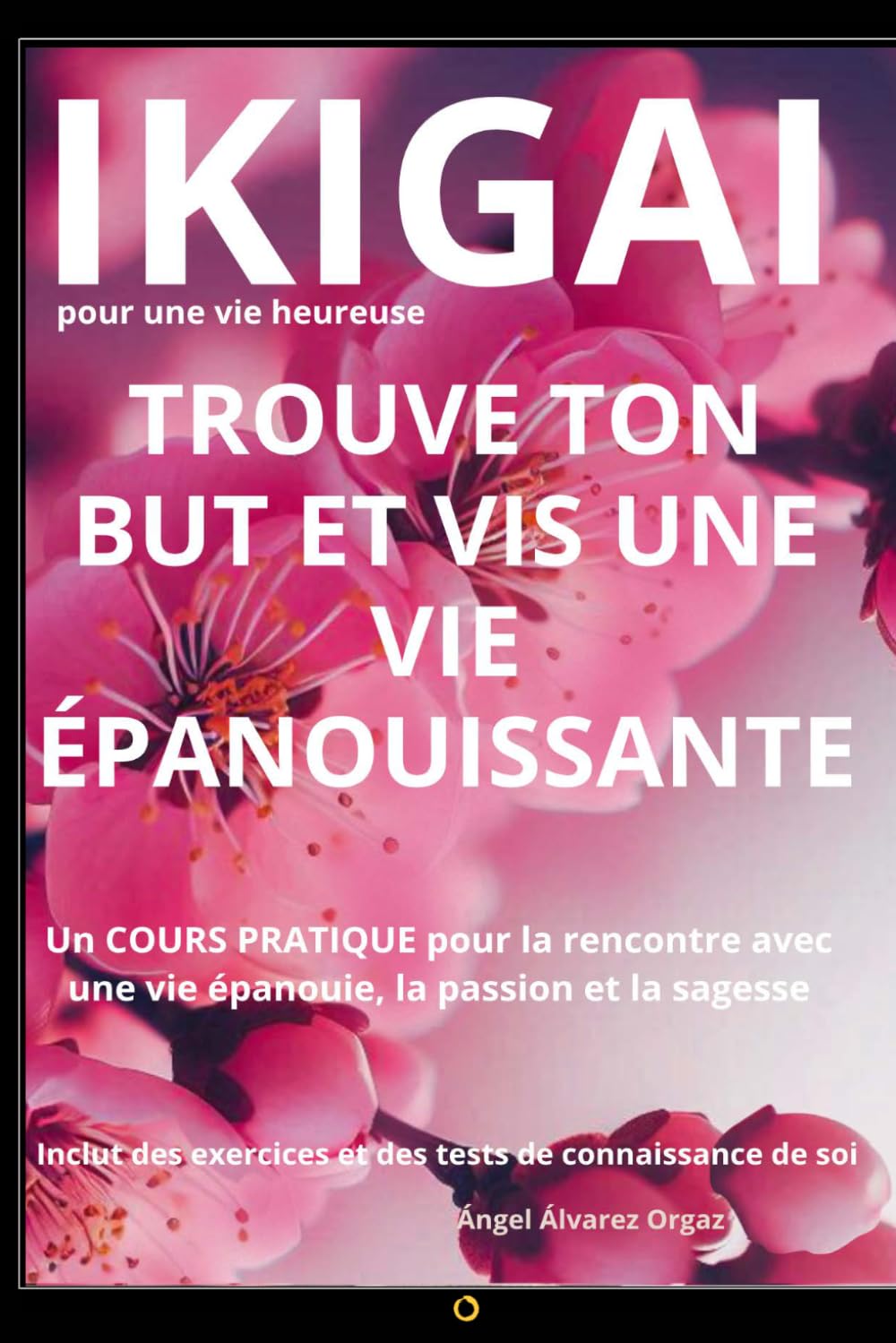 IKIGAI POUR UNE VIE HEUREUSE: Un cours pour la rencontre avec la vie pleine, la santé et la sagesse.