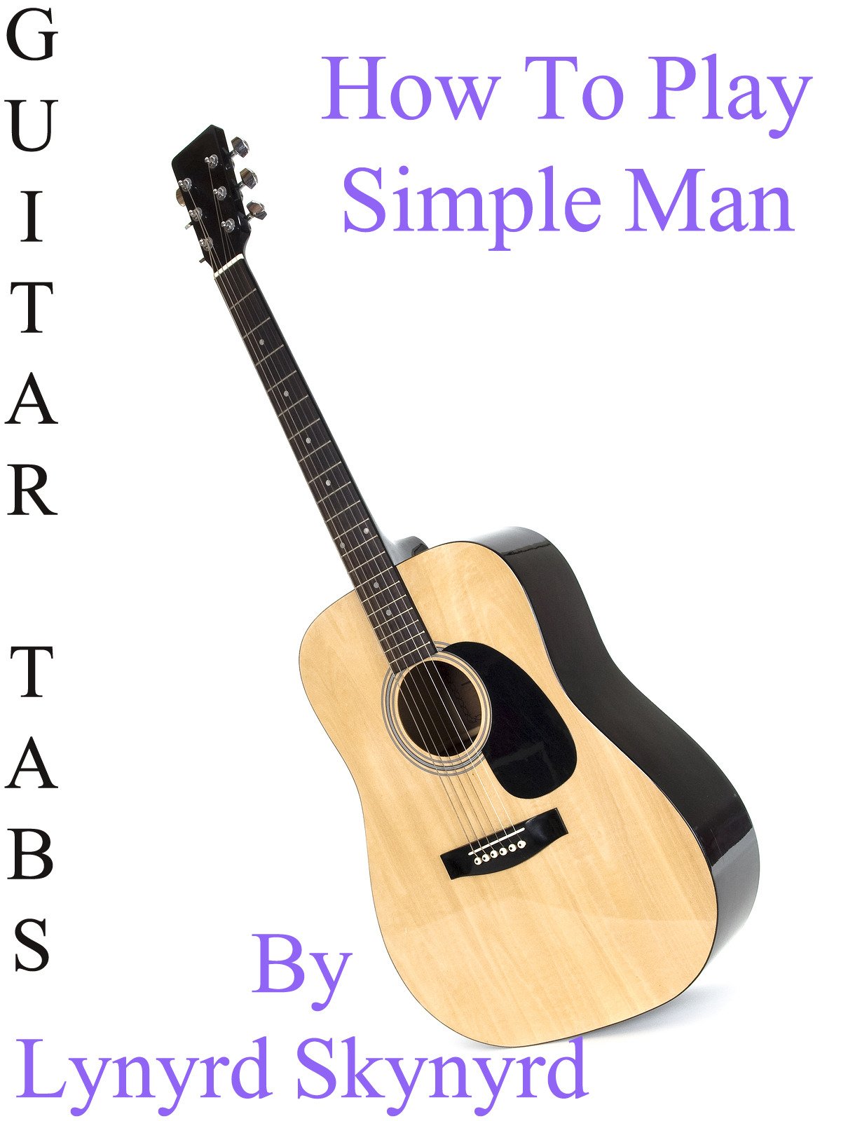 Amazon.co.jp How To Play Simple Man By Lynyrd Skynyrd Guitar Tabsを観る