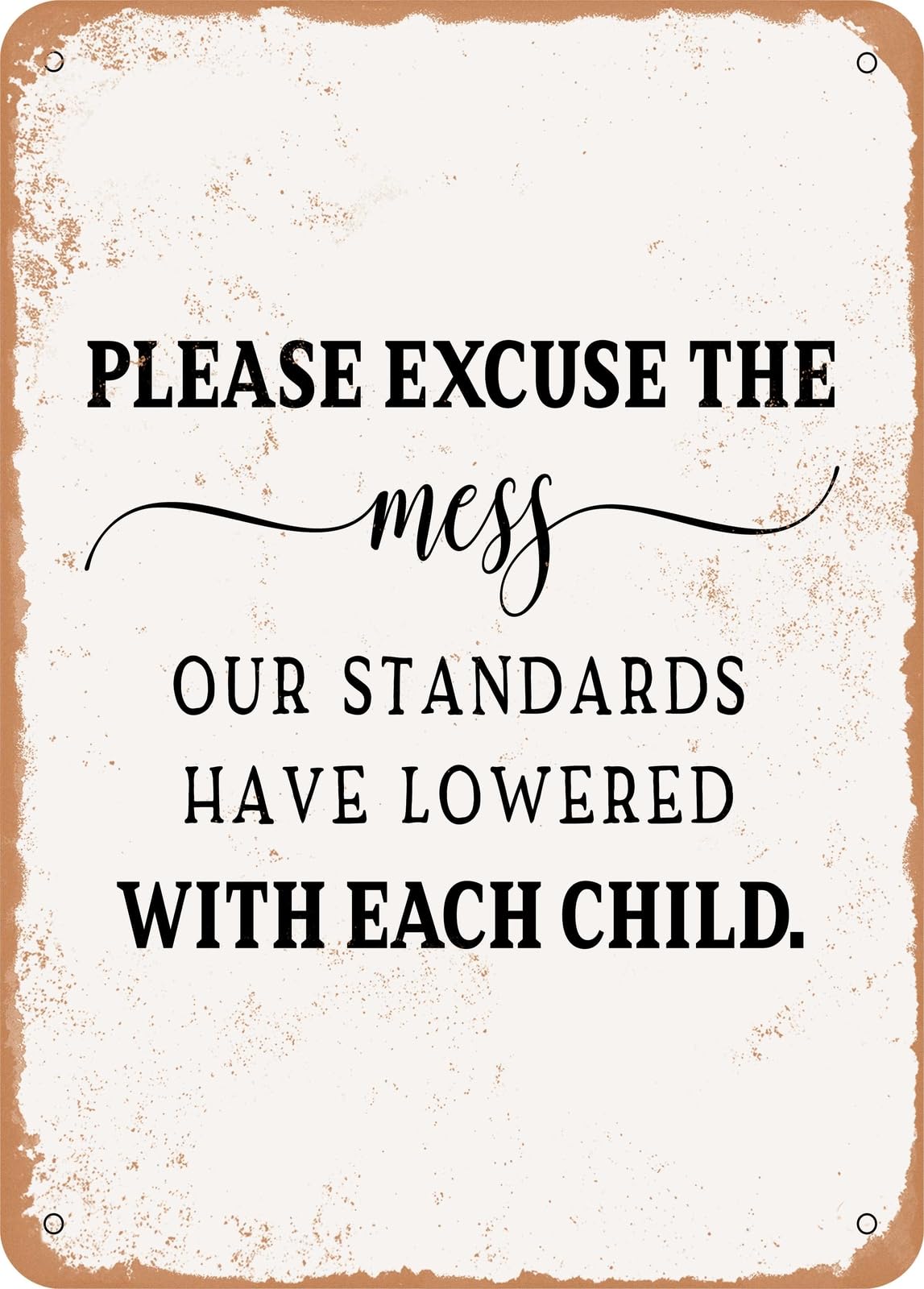 Metal Sign - Please Excuse the Mess Child - Vintage Rusty Look home decor