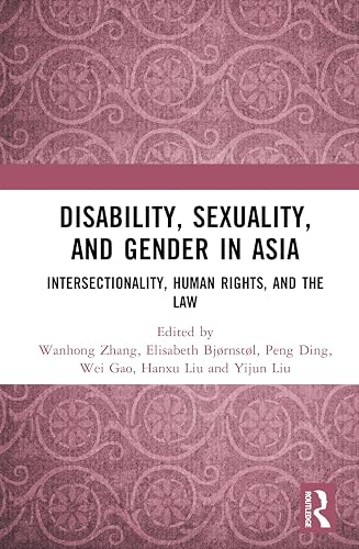 Disability, Sexuality, and Gender in Asia: Intersectionality, Human Rights, and the Law