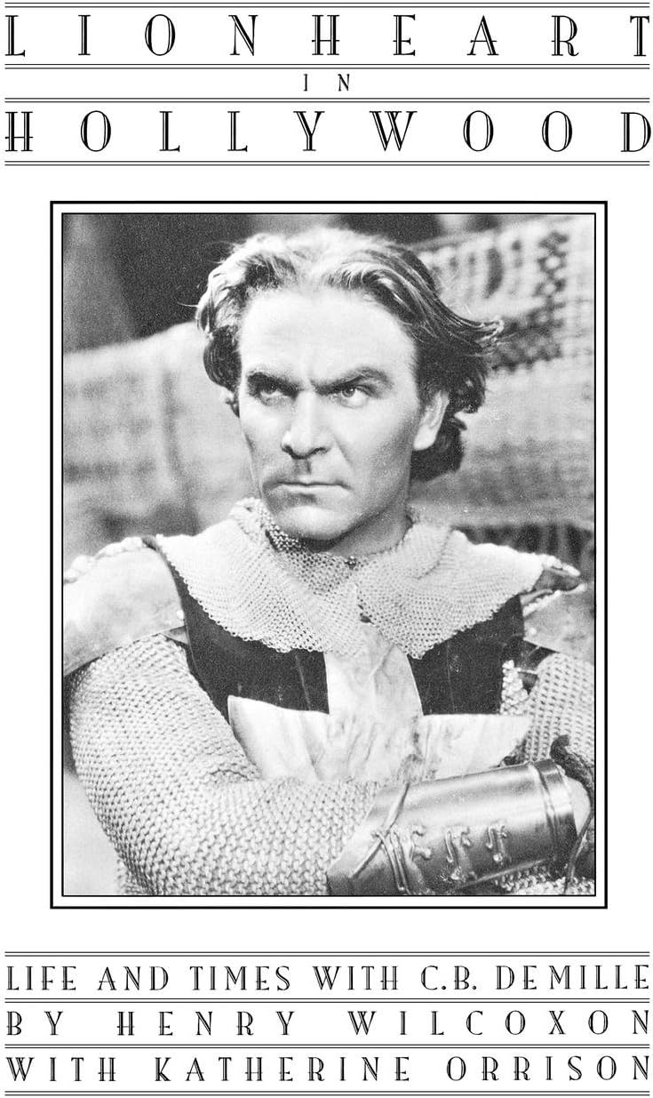 Lionheart in Hollywood: The Autobiography of Henry Wilcoxon