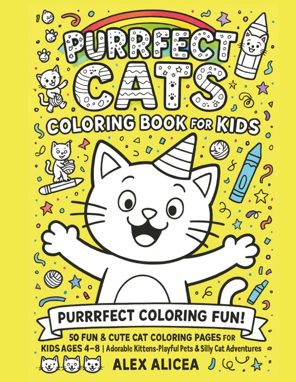 Purrfect Cats Coloring Book for Kids: Over 50 Fun & Cute Cat Coloring Pages for Kids Ages 4–8. Easy, Simple Designs with Adorable Kittens, Playful Scenes & Creative Adventures
