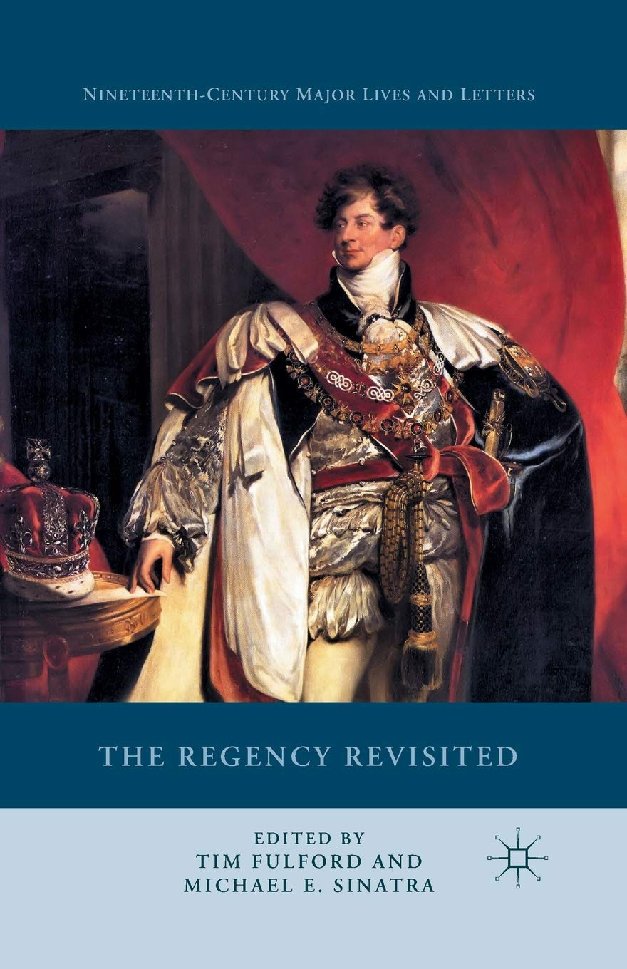 The Regency Revisited (Nineteenth-Century Major Lives and Letters)