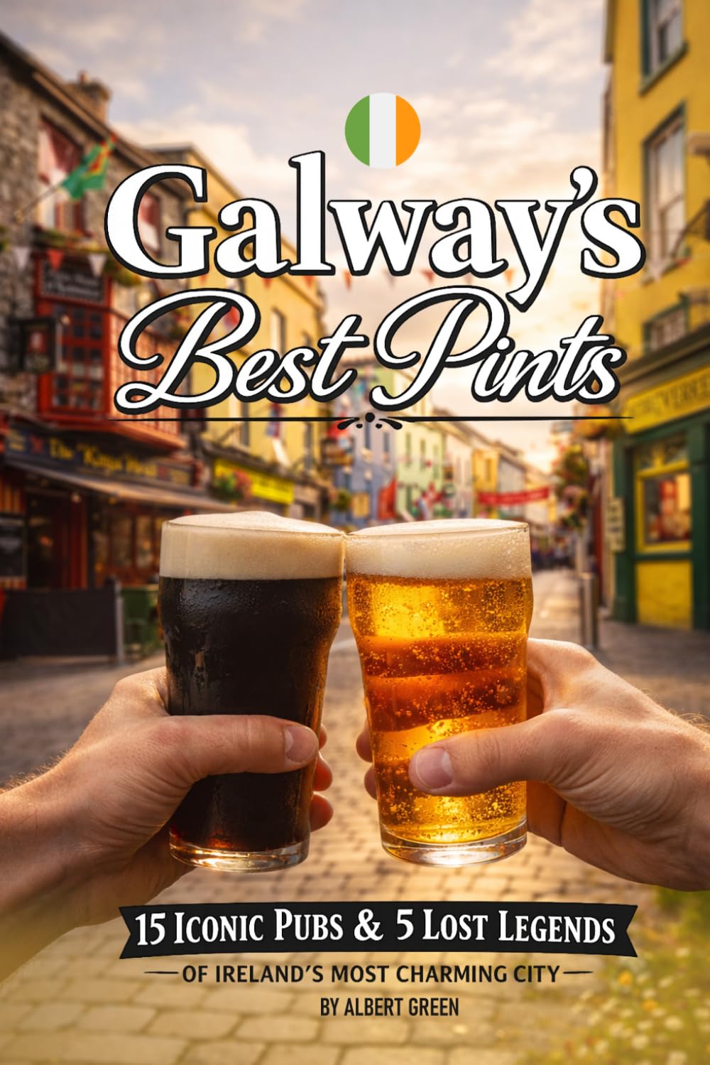 Galway’s Best Pints: 15 Iconic Pubs & 5 Lost Legends of Ireland’s Most Charming City: A Local Guide to Authentic Irish Pubs, Hidden Gems, Craft Beer & Galway Nightlife