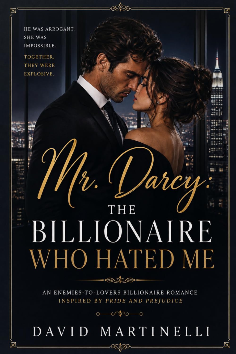 Mr. Darcy: The Billionaire Who Hated Me: An Enemies-to-Lovers Billionaire Romance (Inspired by Pride and Prejudice)