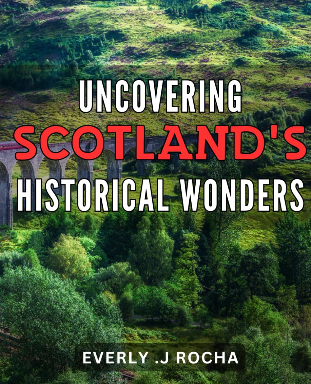 Uncovering Scotland's Historical Wonders: Delving Into Scotland's Fascinating Past: A Journey Through Its Enchanting Landmarks.