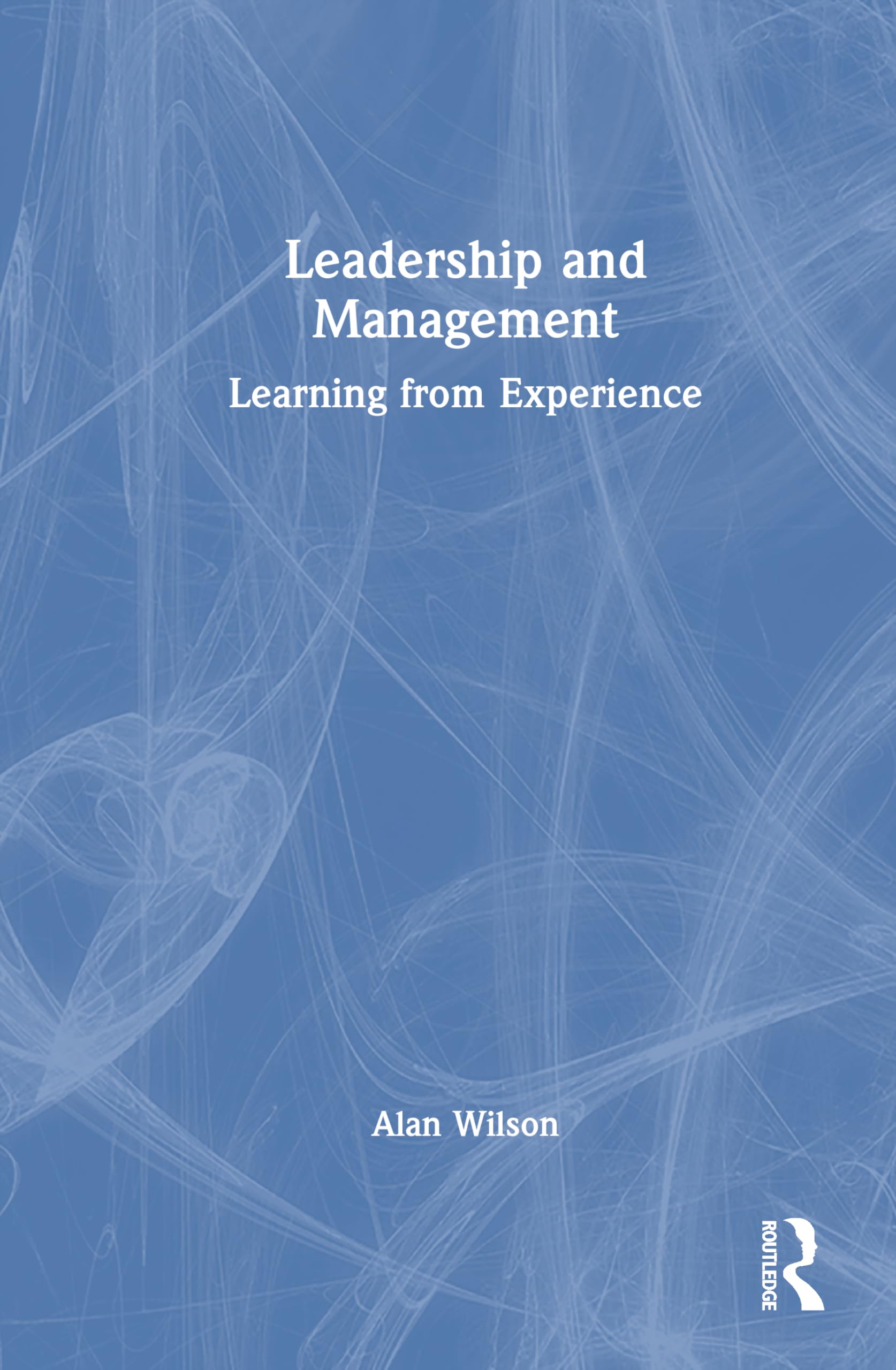 Leadership and Management: Learning from Experience