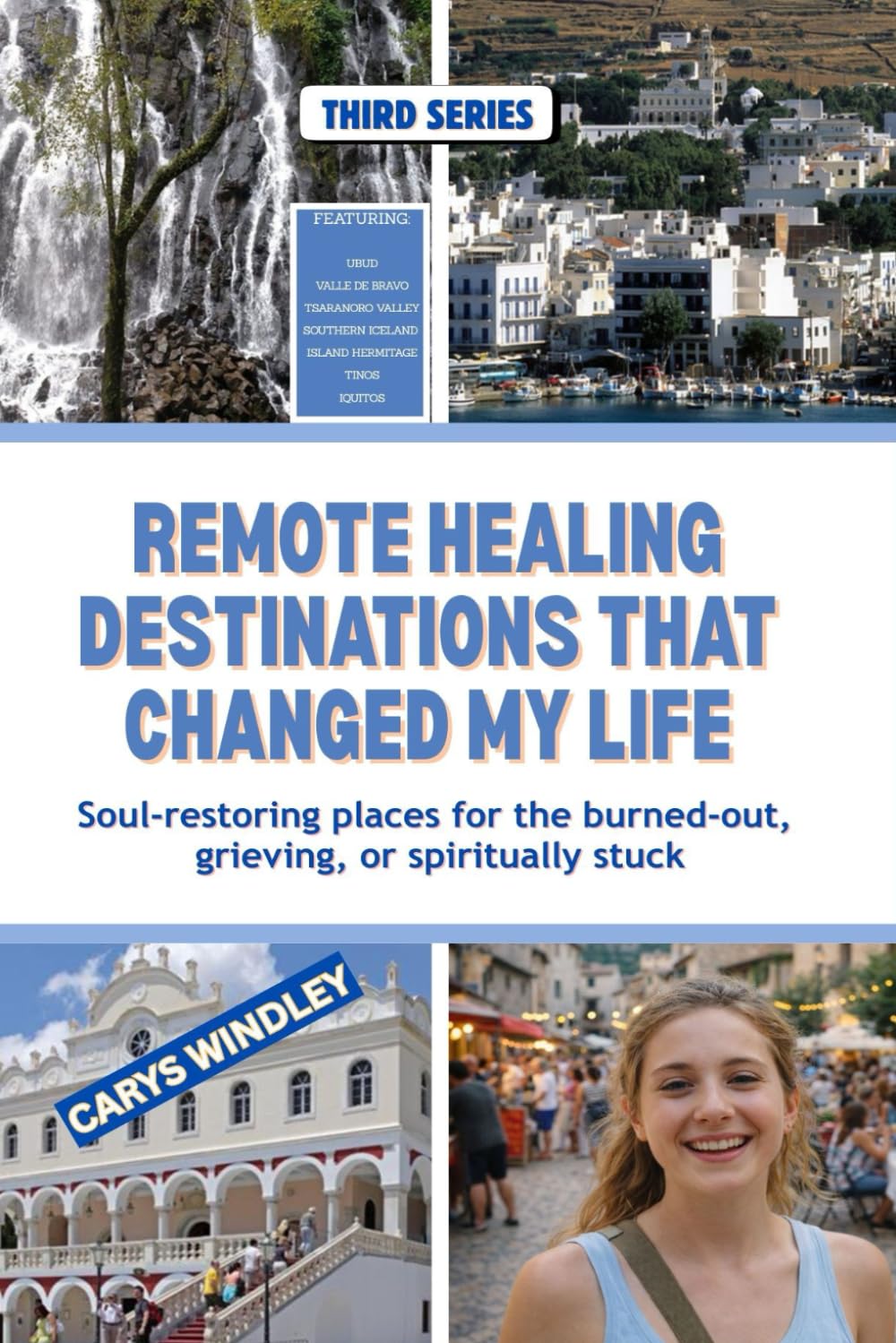 Remote Healing Destinations That Changed My Life: Soul-restoring places for the burned-out, grieving, or spiritually stuck (The Quiet Freedom Travel Series)