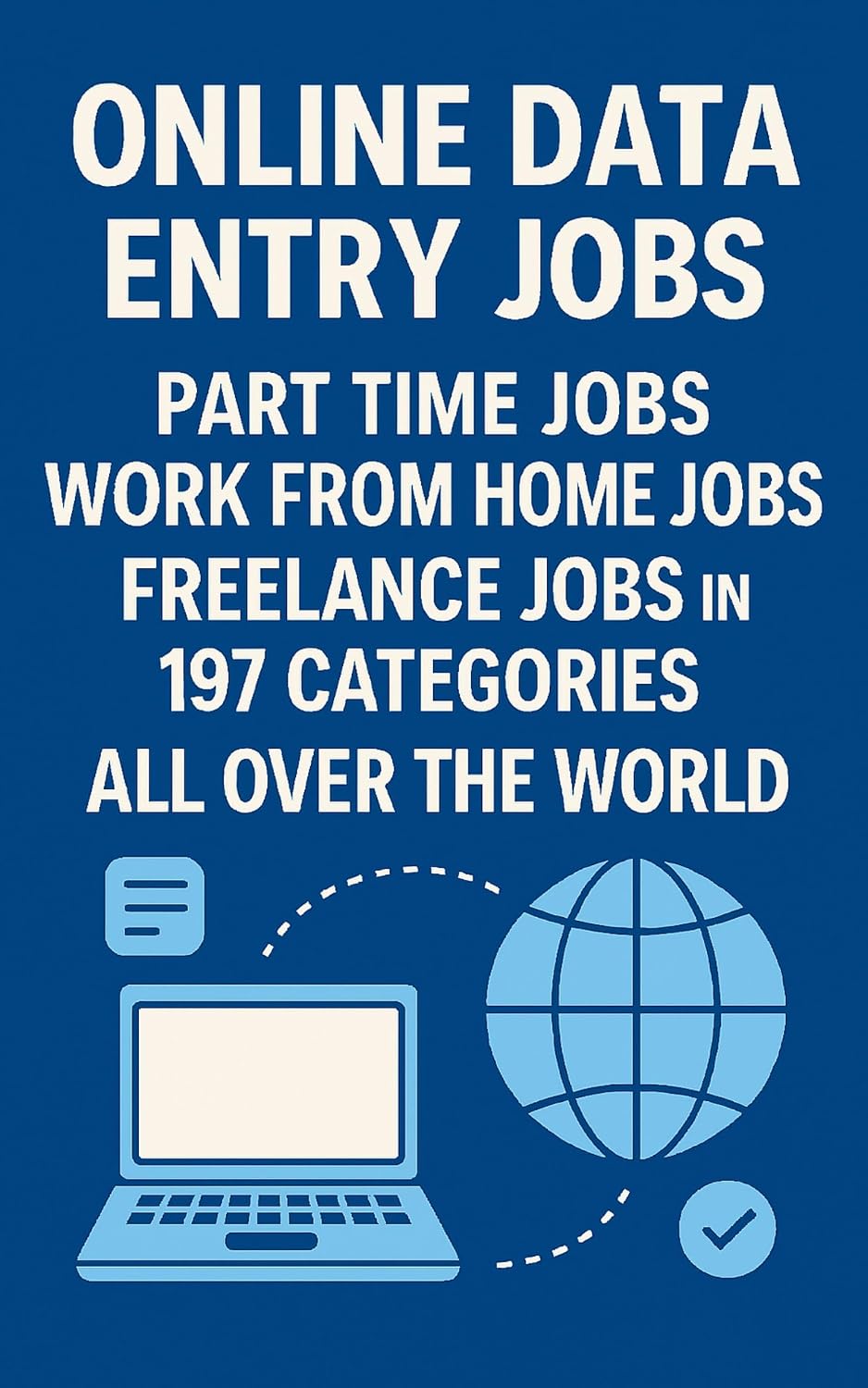 Global Work Hub: 197+ Categories 3000+ Websites for Online, Part-Time, Freelance and Remote Jobs: Your Ultimate Guide to Freelance and Work-from-Home Opportunities Across the World