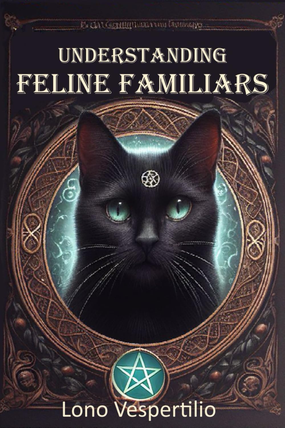 Understanding feline Familiars: (Book 3 of the Familiar Guides Collection)
