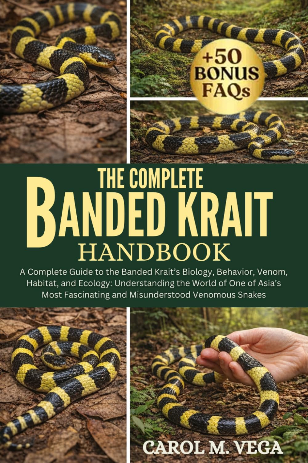 THE COMPLETE BANDED KRAIT HANDBOOK: A Complete Guide to the Banded Krait’s Biology, Behavior, Venom, Habitat, and Ecology: Understanding the World of ... Fascinating and Misunderstood Venomous Snakes